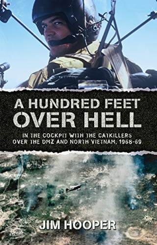 Image of A Hundred Feet Over Hell: In the cockpit with the Catkillers over the DMZ and North Vietnam