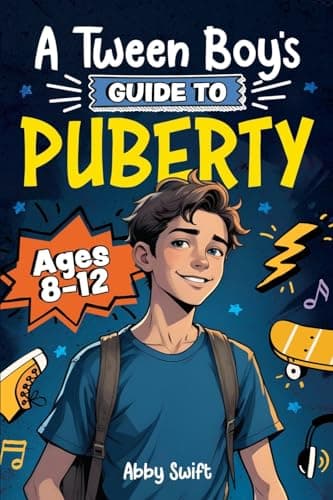 Image of A Tween Boy's Guide to Puberty: Everything You Need to Know About Your Body, Mind, and Emotions When Growing Up. For Boys Age 8-12 (Tween Guides to Growing Up)