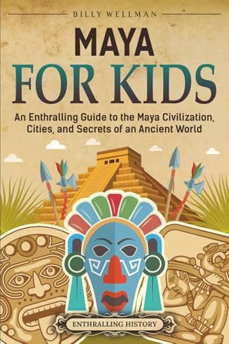 Image of Maya for Kids: An Enthralling Guide to the Maya Civilization, Cities, and Secrets of an Ancient World (Travel through Time)