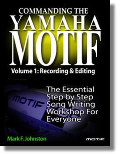 Image of Commanding the Yamaha Motif Vol 1: Basic Recording and Editing