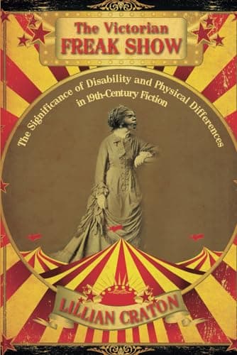 Image of The Victorian Freak Show: The Significance of Disability and Physical Differences in 19th-Century Fiction