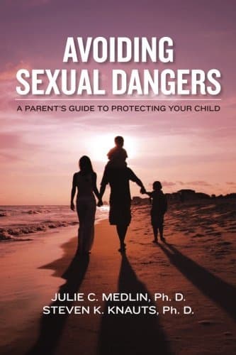 Image of Avoiding Sexual Dangers: A Parent's Guide to Protecting Your Child by Julie C. Medlin (November 01,2011)
