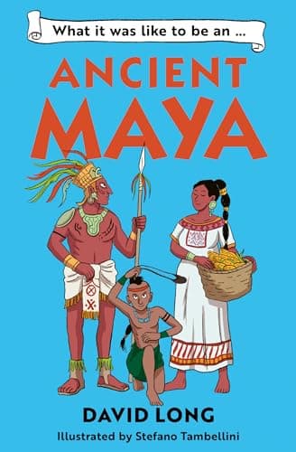 Image of What it was like to be an Ancient Maya: Discover our ancient civilisations with Blue Peter Book Award winner David Long (Dyslexia-friendly)