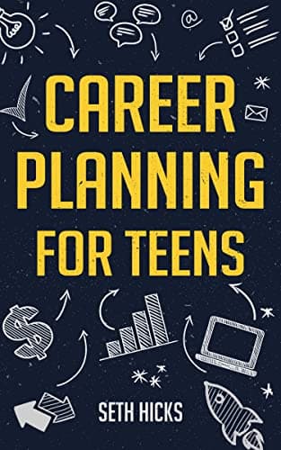 Image of Career Planning for Teens: Discover The Proven Path to Finding a Successful Career That's Right for You!