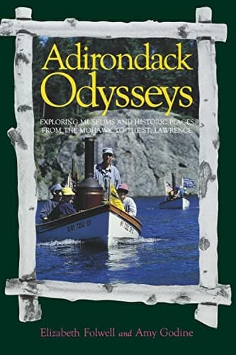 Image of Adirondack Odysseys: Exploring Museums and Historic Places from the Mohaw to the St. Lawrence