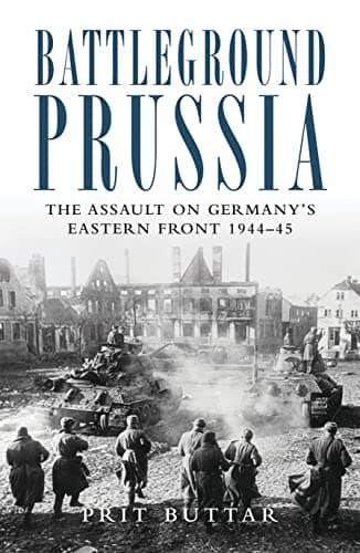 Image of Battleground Prussia: The Assault on Germany's Eastern Front 1944–45