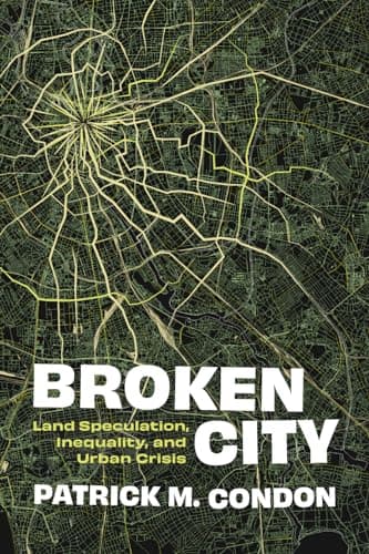 Image of Broken City: Land Speculation, Inequality, and Urban Crisis