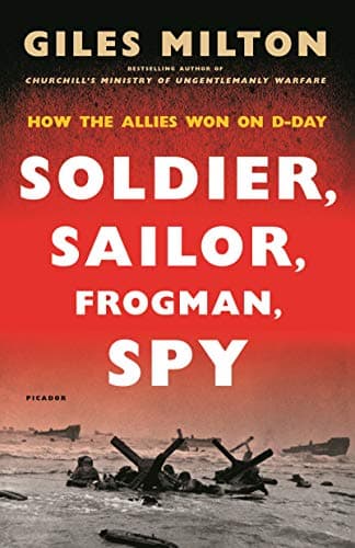 Image of Soldier, Sailor, Frogman, Spy: How the Allies Won on D-Day