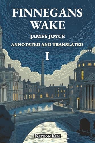 Image of FINNEGANS WAKE: Annotated and Translated I