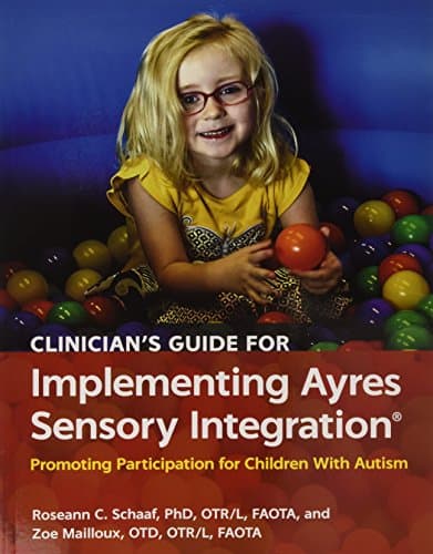 Image of Clinician's Guide for Implementing Ayres Sensory Integration®: Promoting Participation for Children With Autism
