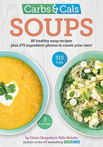 Image of Carbs & Cals Soups: 80 Healthy Soup Recipes & 275 Photos of Ingredients to Create Your Own!