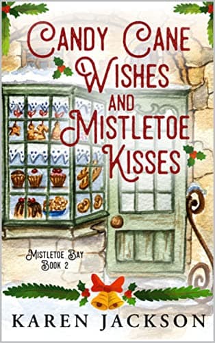Image of Candy Cane Wishes and Mistletoe Kisses: A heartwarming, feel-good holiday romance (Mistletoe Bay)