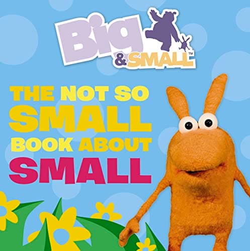 Image of Big & Small – The Not So Small Book About Small