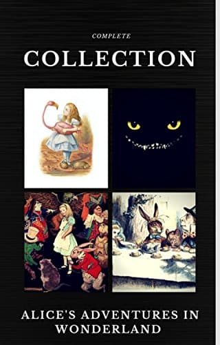 Image of Alice in Wonderland: The Complete Collection (Quattro Classics) (The Greatest Writers of All Time)
