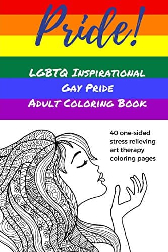 Image of Pride! LGBTQ Inspirational Gay Pride Adult Coloring Book: Lesbian Gay Bisexual Transgender Questioning Queer, Art Therapy Stress Relieving Inspirational Coloring Book for Adults