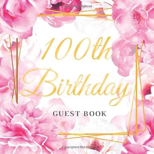 Image of 100th Birthday Guest Book: Best Wishes for a Woman from Family and Friends to Write in, 120 Pages, Cream Paper, Glossy Gold Pink Rose Floral Cover