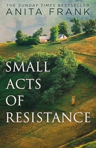 Image of Small Acts of Resistance: A captivating First World War historical fiction novel of love, loss and sacrifice by the Sunday Times bestselling author, perfect for fans of Sebastian Faulks in 2026!