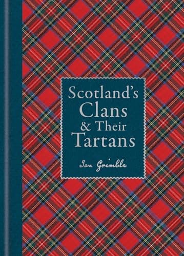 Image of Scotland's Clans & Their Tartans: The histories and origins of the clans and their Tartan plaids