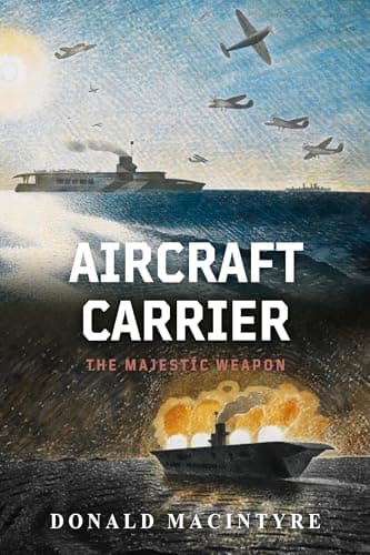 Image of Aircraft Carrier: The Majestic Weapon (The Evolution of Naval Power Book 4)
