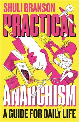 Image of Practical Anarchism: A Guide for Daily Life
