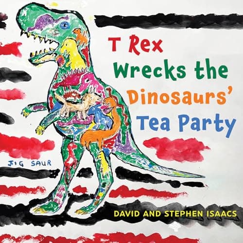 Image of T Rex Wrecks the Dinosaurs' Tea Party