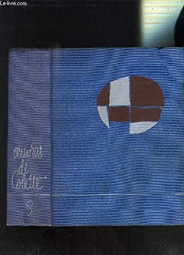 Image of OEUVRES DE COLETTE- TOME III: L ENVERS DU MUSIC-HALL- LA FEMME CACHEE- LA MAISON DE CLAUDINE- SIDO- LE PUR ET L IMPUR- MES APPRENTISSAGES- B