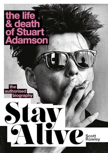 Image of Stay Alive: The Life and Death of Stuart Adamson: The Authorised Biography: A Sunday Times Bestseller