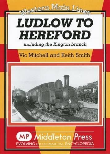 Image of Ludlow to Hereford: Including the Kington Branch by Vic & Smith Keith Mitchell (2007-08-02)