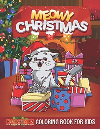 Image of Meowy Christmas: Merry Chrismas Coloring Book for Kids Age 5 and up - Collection of Fun, Original & Unique Christmas Coloring Pages with Special ... ! (Kids' Holiday Coloring Books Essentials")