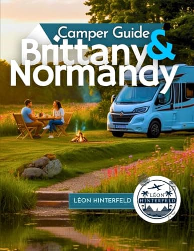 Image of Camper Guide to Brittany & Normandy 2025: Explore Coastal France by Motorhome – Hidden Gems, Scenic Routes & Local Tips for the Ultimate Road Trip Adventure (Road Trip Guide)