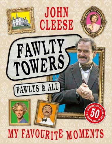 Image of Fawlty Towers: Fawlts and All: The Sunday Times bestselling 50th anniversary celebration of the nation's beloved sitcom