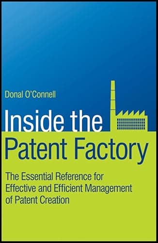 Image of Inside the Patent Factory: The Essential Reference for Effective and Efficient Management of Patent Creation