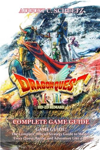 Image of Dragon Quest I & II HD-2D Remake GAME GUIDE: The Complete Official Strategy Guide to Master Every Quest, Battle, and Adventure Like a Pro