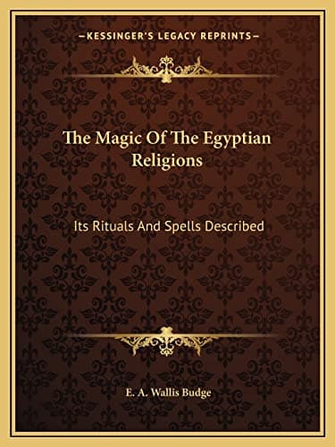 Image of The Magic Of The Egyptian Religions: Its Rituals And Spells Described