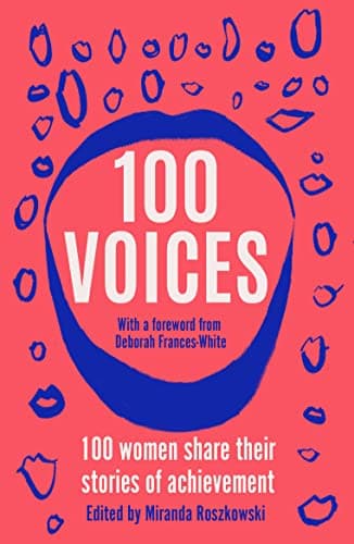 Image of 100 Voices: Female writers share their stories of achievement: 100 women share their stories of achievement