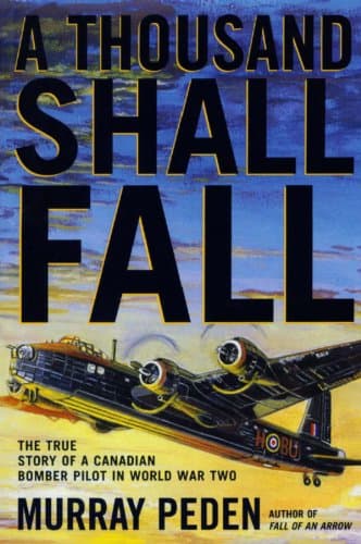 Image of A Thousand Shall Fall: The True Story of a Canadian Bomber Pilot in World War Two