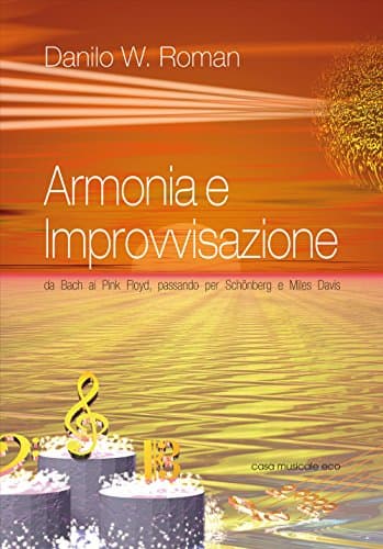 Image of Armonia e improvvisazione. Da Bach ai Pink Floyd, passando per Schoenberg e Miles Davis