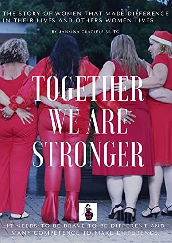 Image of Together we are stronger: The story of women that made difference in their lives and others women lives.