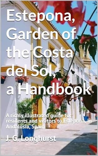 Image of Estepona, Garden of the Costa del Sol, a Handbook: A richly illustrated guide for residents and visitors to Estepona, in Andalusia, Spain (Estepona Guide books Book 1)