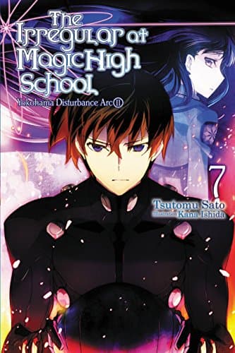 Image of The Irregular at Magic High School, Vol. 7 (light novel): Yokohama Disturbance Arc, Part II Volume 7