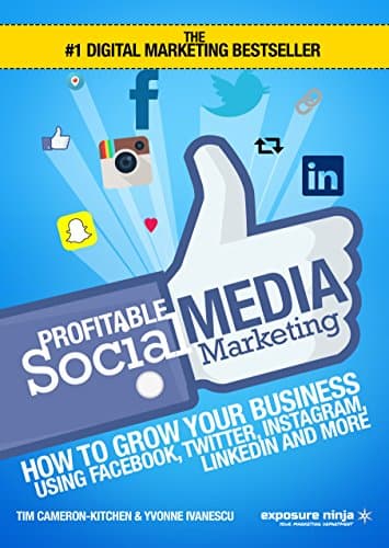 Image of Profitable Social Media Marketing: How To Grow Your Business Using Facebook, Twitter, Instagram, LinkedIn And More (Digital Marketing by Exposure Ninja)