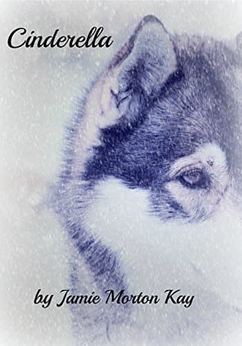 Image of Cinderella: A Mostly True Tale of a Dog's Love (For Love of a Dog Book 1)
