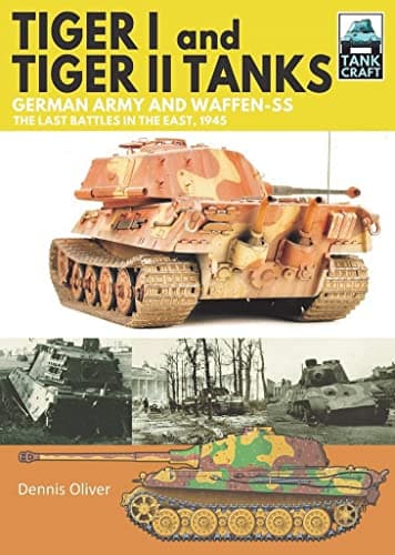 Image of Tiger I and Tiger II Tanks: German Army and Waffen-SS The Last Battles in the East, 1945 (Tank Craft)