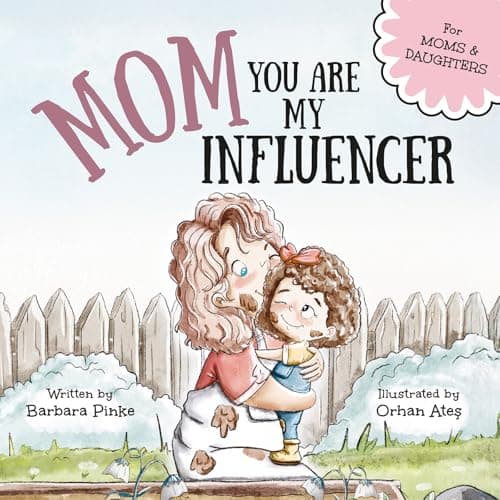 Image of Mom, You Are My Influencer (Mom & Daughter Edition): A Special Book for My Mom, My Best Friend, to Celebrate the Mother-Daughter Bond and Unconditional Love (Celebrating Special Bonds)