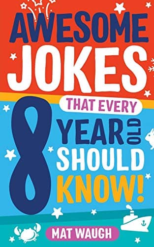 Image of Awesome Jokes That Every 8 Year Old Should Know!: Hundreds of rib ticklers, tongue twisters and side splitters: 4 (Awesome Jokes for Kids)