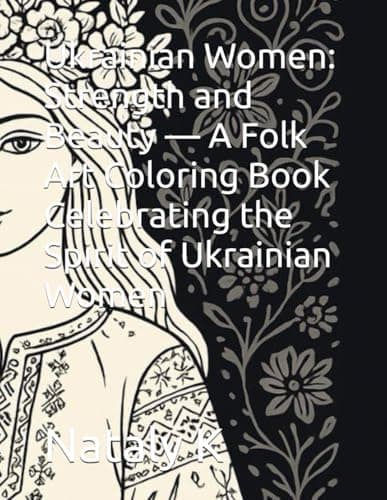 Image of Ukrainian Women: Strength and Beauty — A Folk Art Coloring Book Celebrating the Spirit of Ukrainian Women (Ukrainian Calm)