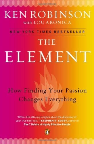 Image of The Element: How Finding Your Passion Changes Everything: Written by Ken Robinson, 2010 Edition, (Reprint) Publisher: Penguin Books [Paperback]