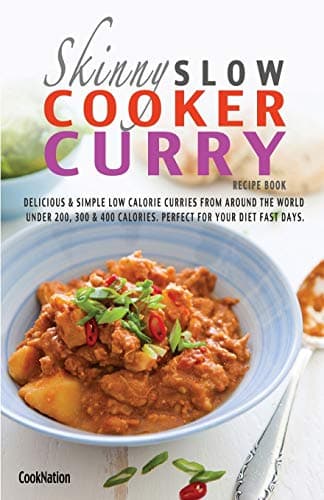 Image of The Skinny Slow Cooker Curry Recipe Book: Delicious & Simple Low Calorie Curries From Around The World Under 200, 300 & 400 Calories. Perfect For Your Diet Fast Days.