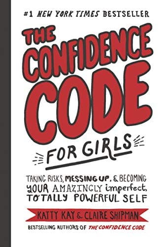 Image of The Confidence Code for Girls: Taking Risks, Messing Up, & Becoming Your Amazingly Imperfect, Totally Powerful Self