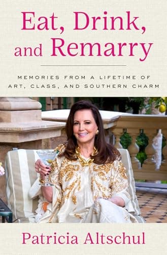 Image of Eat, Drink, and Remarry: Memories from a Lifetime of Art, Class, and Southern Charm